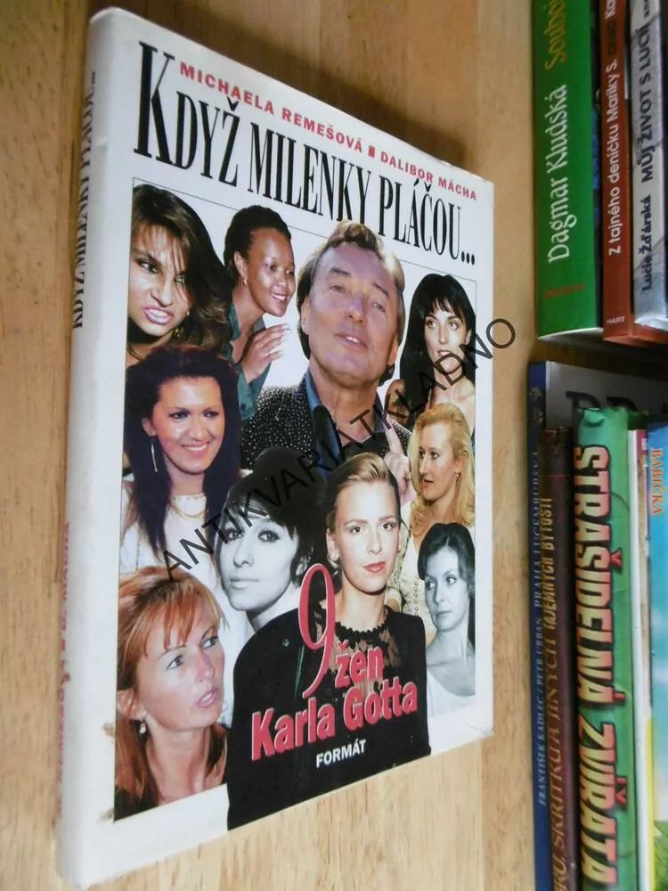 KDYŽ MILENKY PLÁČOU..., 9 ŽEN KARLA GOTTA, REMEŠOVÁ, MÁCHA