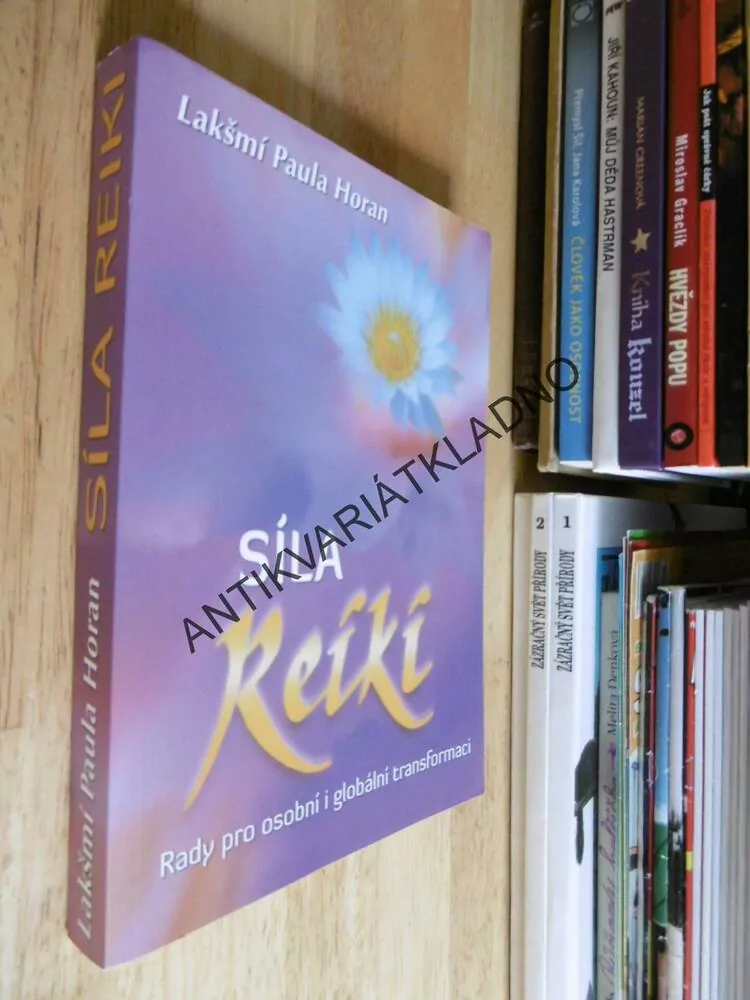 SÍLA REIKI, RADY PRO OSOBNÍ I GLOBÁLNÍ TRANSFORMACI, LAKŠMÍ PAULA HORAN