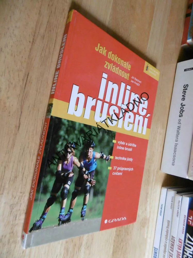 JAK DOKONALE ZVLÁDNOUT INLINE BRUSLENÍ, VÝBĚR, ÚDRŽBA, TECHNIKA, CVIČENÍ. **an