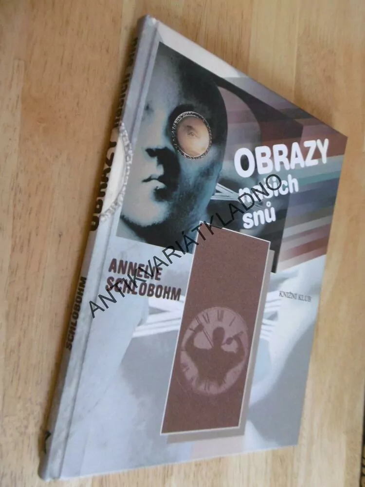 OBRAZY NAŠICH SNŮ, ANNELIE SCHLOBOHM, 