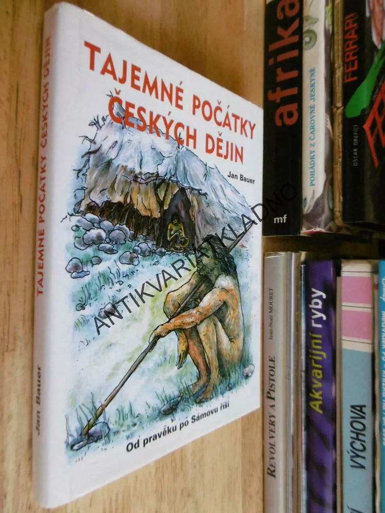 TAJEMNÉ POČÁTKY ČESKÝCH DĚJIN, JAN BAUER, **an