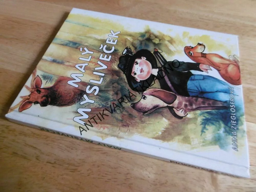 MALÝ MYSLIVEČEK, ANNA ZIEGLOSEROVÁ, **an