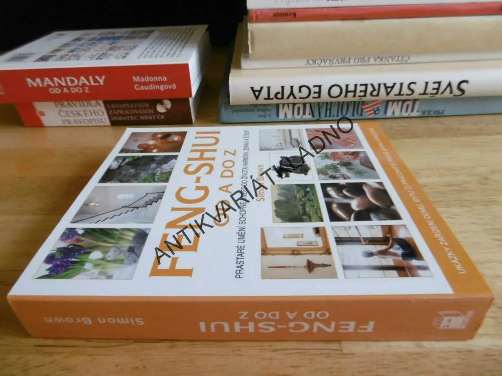 FENG-SHUI OD A DO Z, PRASTARÉ UMĚNÍ SCHOPNÉ VNÉST DO ŽIVOTA HARMONII, ZDRAVÍ A ŠTĚSTÍ, SIMON BROWN