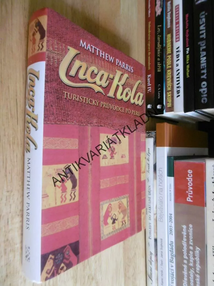 INCA-KOLA, TURISTICKÝ PRŮVODCE PO PERU, MATTHEW PARRIS, **an