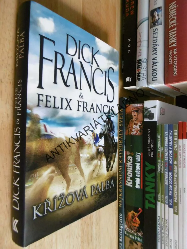KŘÍŽOVÁ PALBA,FELIX A DICK FRANCIS,**an