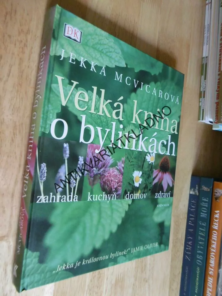 VELKÁ KNIHA O BYLINKÁCH, ZAHRADA, KUCHYŇ, DOMOV, ZDRAVÍ, JEKKA MCVICAROVÁ