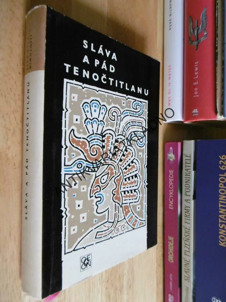 SLÁVA A PÁD TENOČTITLANU DOBYTÍ MEXIKA OČIMA PORAŽENÝCH, **an