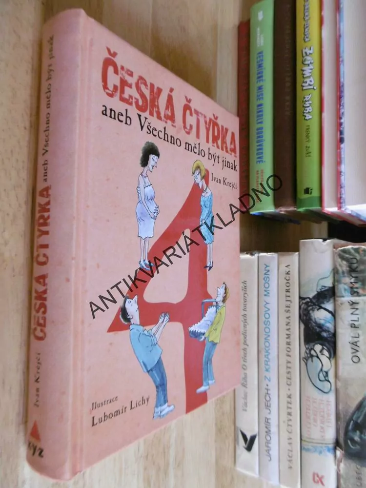 ČESKÁ ČTYŘKA ANEB VŠECHNO MĚLO BÝT JINAK, IVAN KREJČÍ, LUBOMÍR LICHÝ, **an