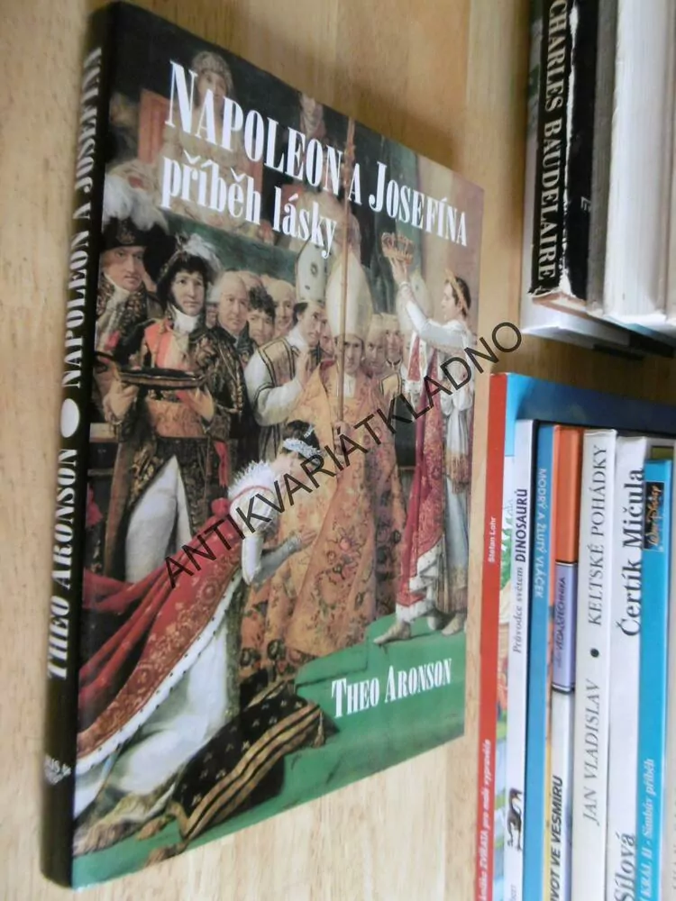 NAPOLEON A JOSEFÍNA, PŘÍBĚH LÁSKY, THEO ARONSON, **an