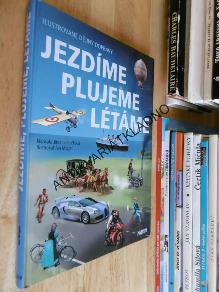 JEZDÍME PLUJEME LÉTÁME, ILUSTROVANÉ DĚJINY DOPRAVY, JITKA LNĚNIČKOVÁ, JAN MAGET, **an