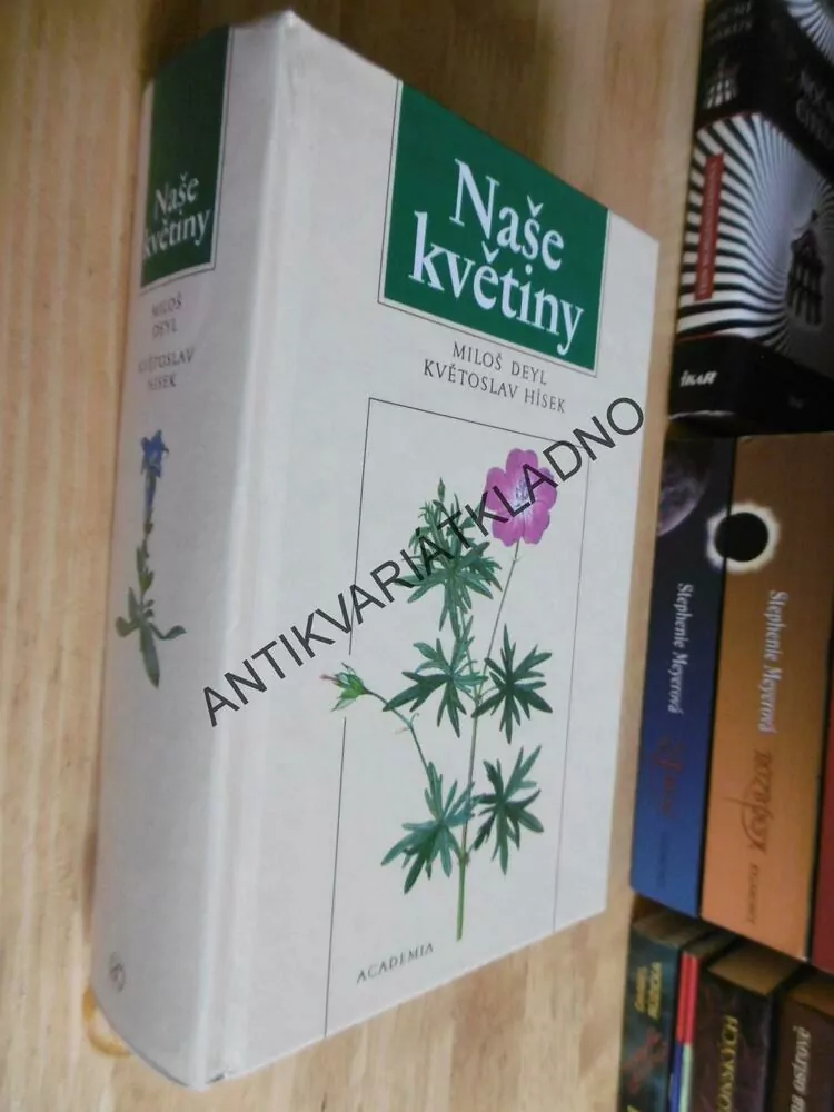 NAŠE KVĚTINY, MILOŠ DEYL, KVĚTOSLAV HÍSEK, ROSTLINY
