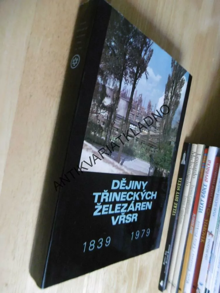 DĚJINY TŘINECKÝCH ŽELEZÁREN VŘSR 1839-1979, TŘINEC
