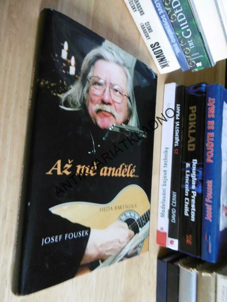 AŽ MĚ ANDĚLÉ ...,JOSEF FOUSEK - AUTOGRAM S VĚNOVÁNÍM, **an