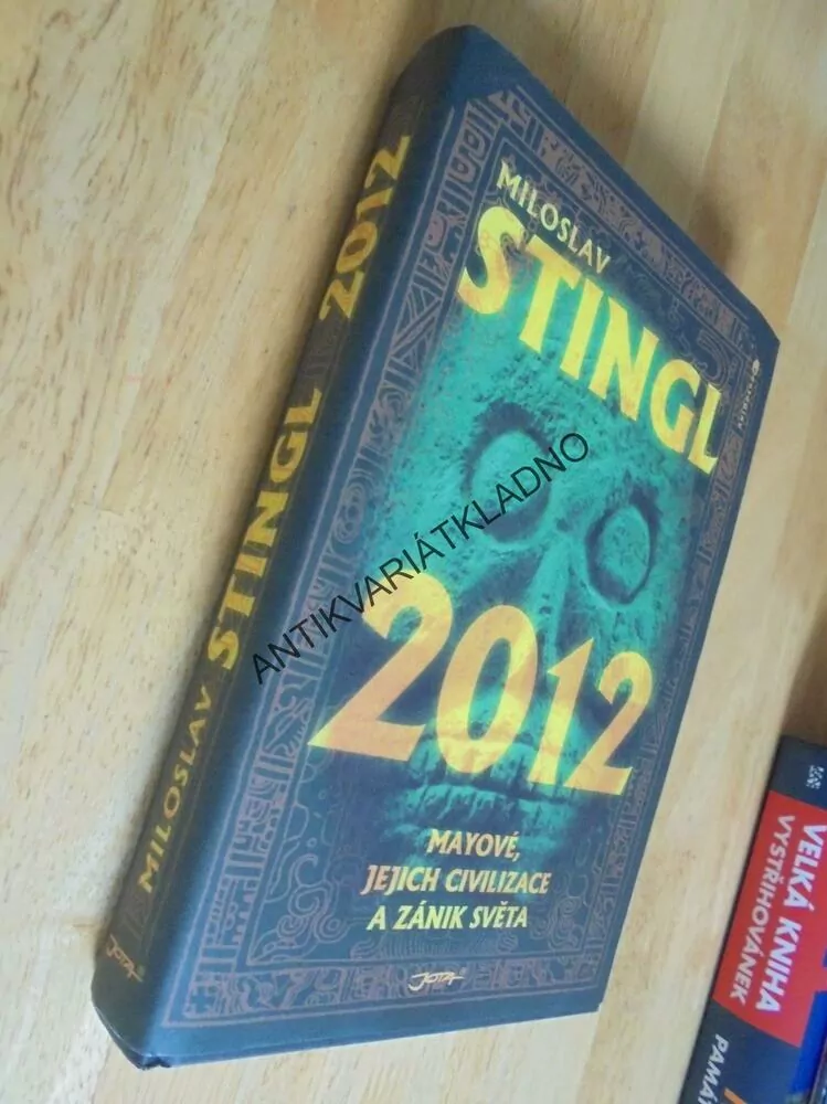 2012, MILOSLAV STINGL, MAYOVÉ, JEJICH CIVILIZACE, **an