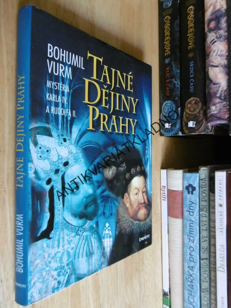TAJNÉ DĚJINY PRAHY, MYSTÉRIA KARLA IV. RUDOLFA II., BOHUMIL VURM, **an