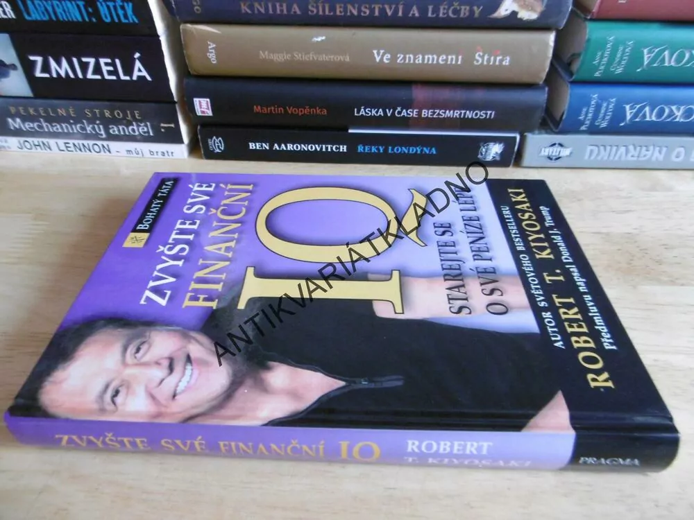 ZVYŠTE SVÉ FINANČNÍ IQ, ROBERT T. KIYOSAKI,
