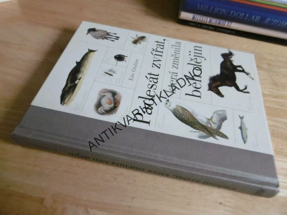 PADESÁT ZVÍŘAT, KTERÉ ZMĚNILY BĚH DĚJIN, ERIC CHALINE, **an