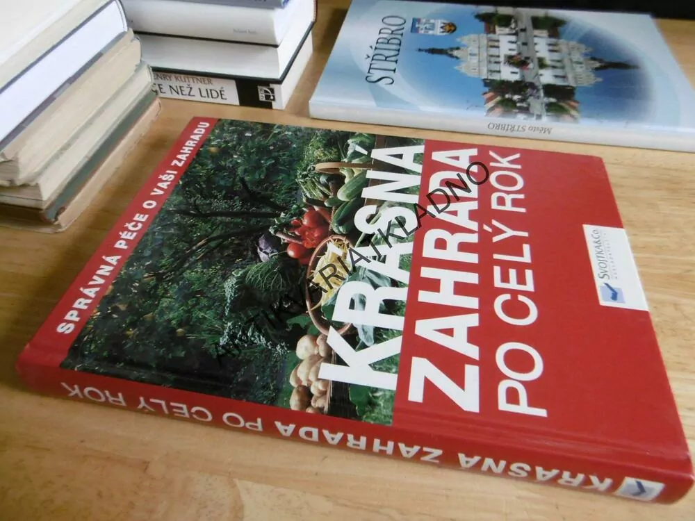 KRÁSNÁ ZAHRADA PO CELÝ ROK, SPRÁVNÁ PÉČE O VAŠI ZAHRADU, **an