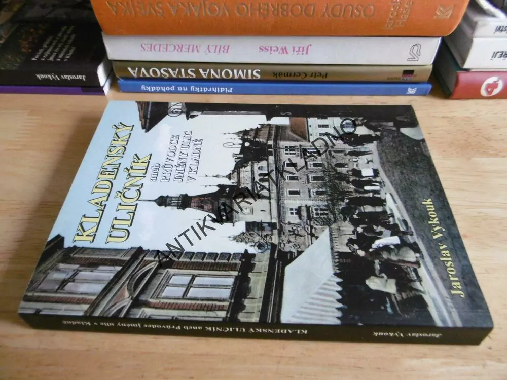 KLADENSKÝ ULIČNÍK ANEB PRŮVODCE JMÉNY ULIC V KLADNĚ, JAROSLAV VYKOUK, KLADNO, **an