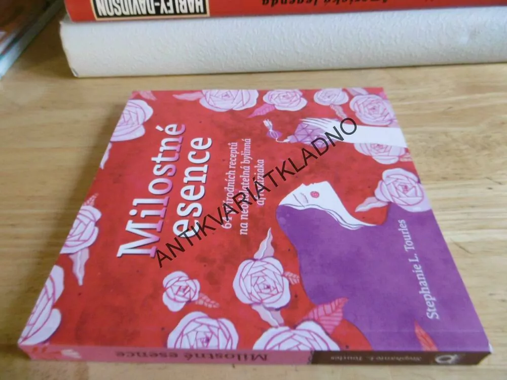 MILOSTNÉ ESENCE, 64 PŘÍRODNÍCH RECEPTŮ NE BYLINNÁ AFRODIZIAKA, STEPHANIE L. TOURLES, **an