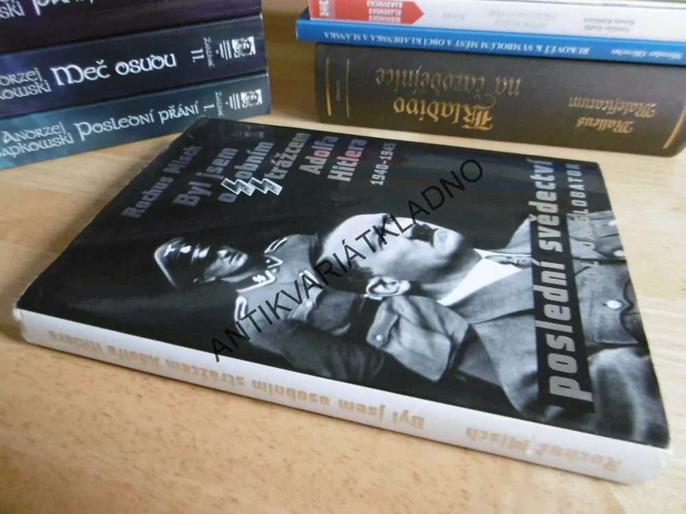 BYL JSEM OSOBNÍM STRÁŽCEM ADOLFA HITLERA 1940-1945, POSLEDNÍ SVĚDECTVÍ, ROCHUS MISCH,
