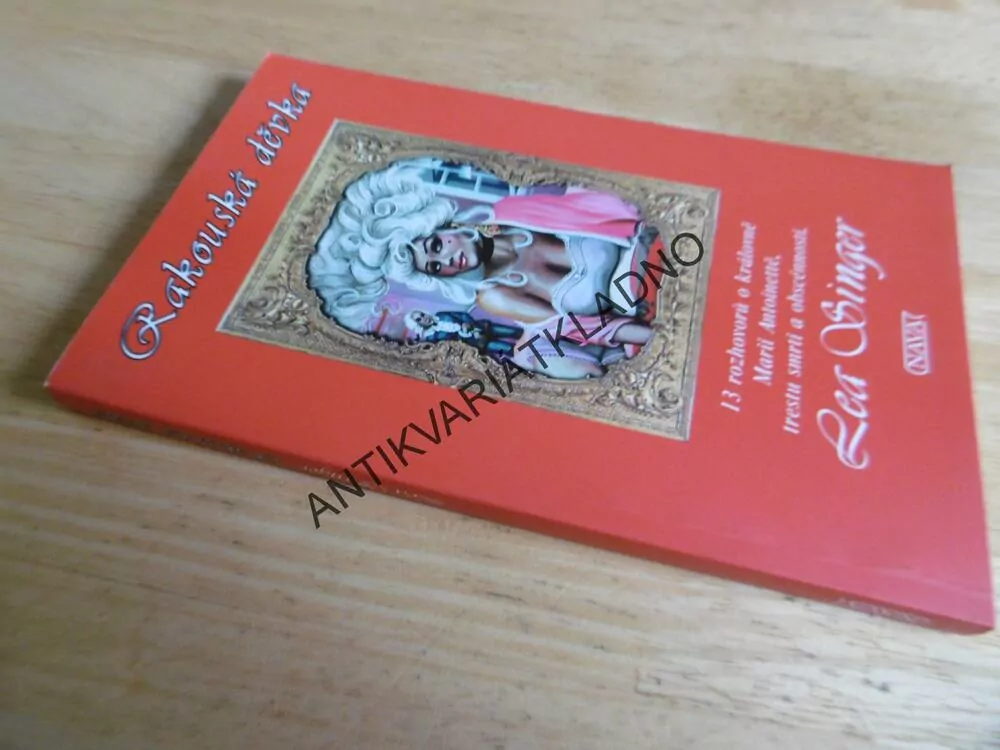 RAKOUSKÁ DĚVKA, KRÁLOVNA MARIE ANTOINETTA, LEA SINGER, **an
