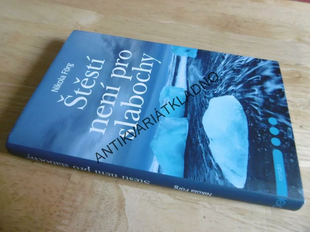 ŠTĚSTÍ NENÍ PRO SLABOCHY, NIKOLA FÖRG, **an