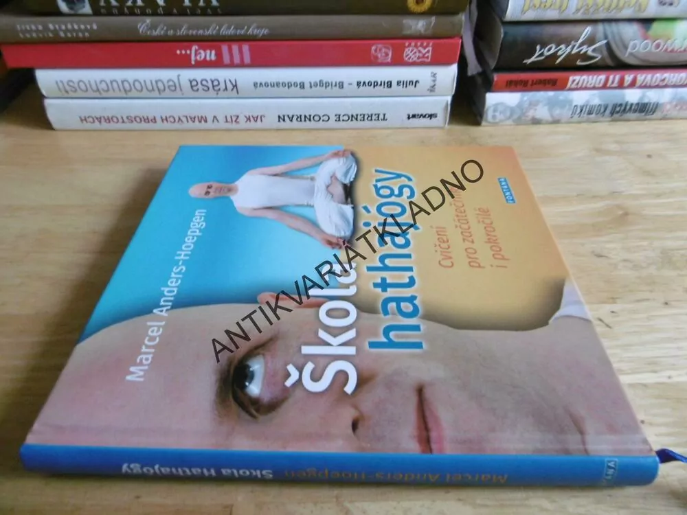 ŠKOLA HATHAJÓGY, HATHAJÓGA, CVIČENÍ PRO ZAČÁTEČNÍKY I POKROČILÉ, M.ANDERS-HOEPGEN, **an