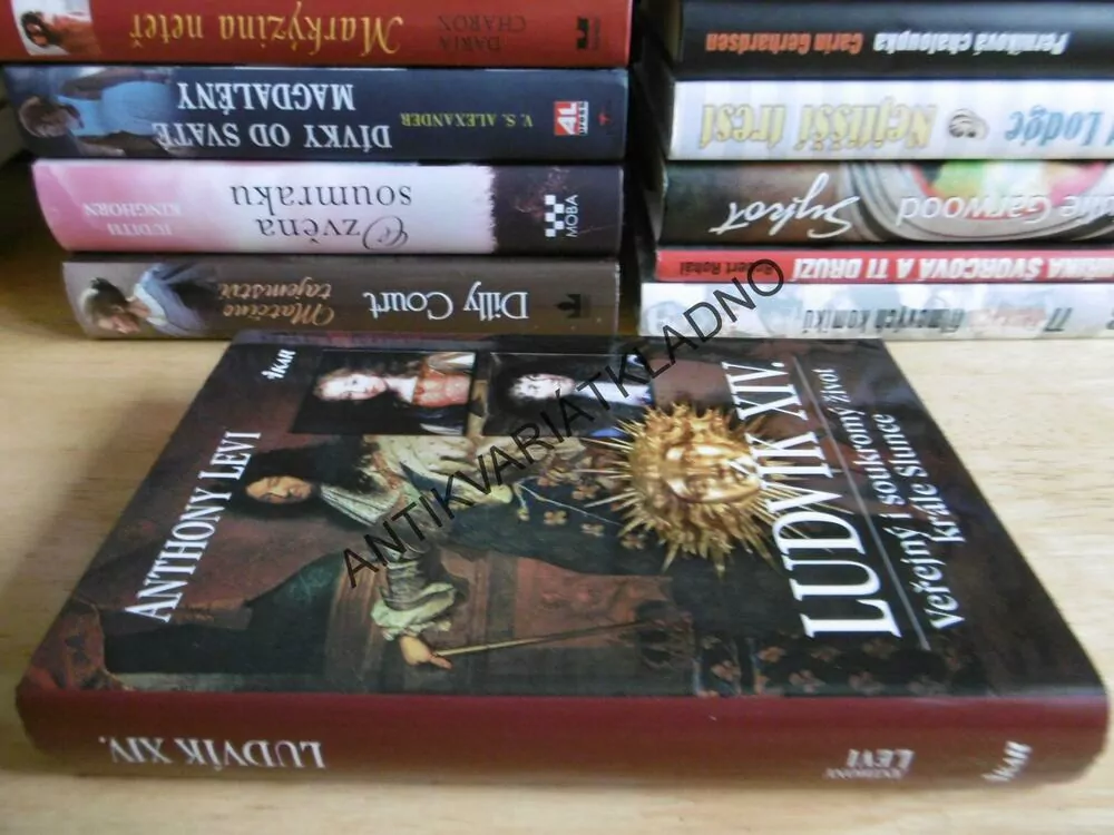 LUDVÍK XIV. VEŘEJNÝ I SOUKROMÝ ŽIVOT KRÁLE SLUNCE, ANTHONY LEVI, **an