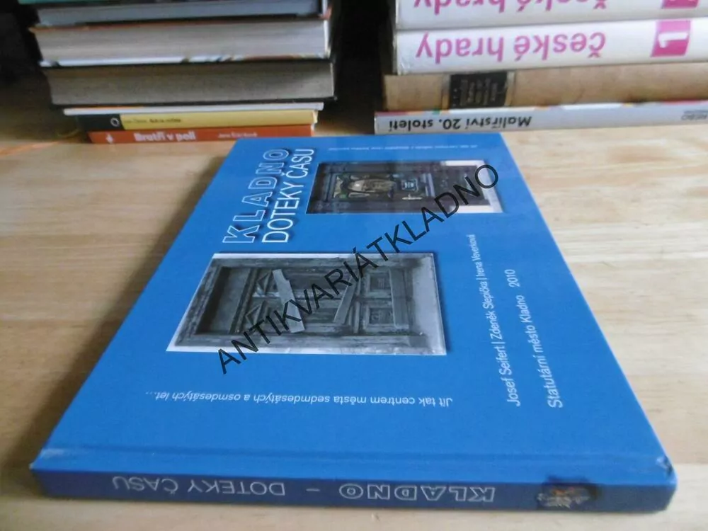 KLADNO, DOTEKY ČASU, KOVAŘÍK, SEIFERT, SLEPIČKA, 2010, **an