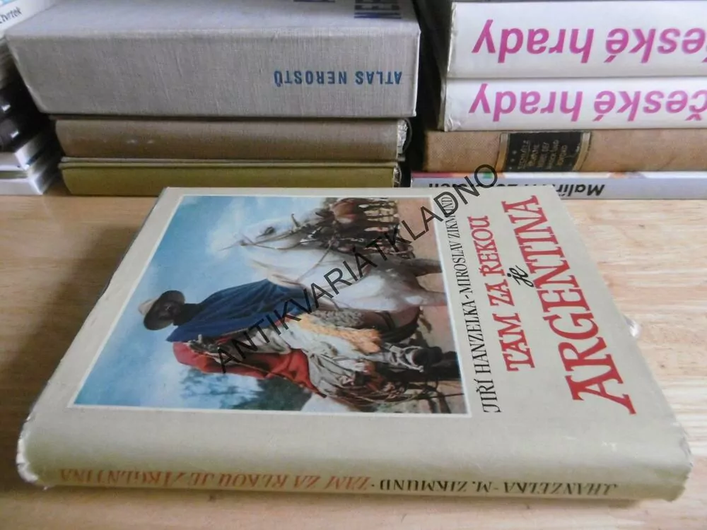 TAM ZA ŘEKOU JE ARGENTINA, JIŘÍ HANZELKA, MIROSLAV ZIKMUND, **an