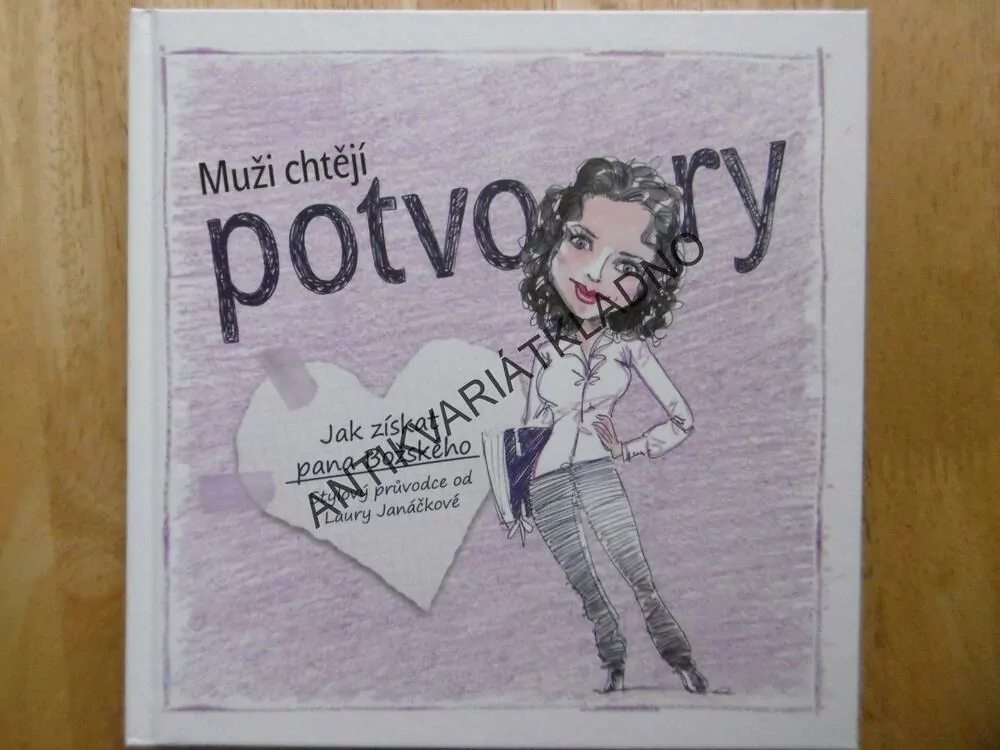 MUŽI CHTĚJÍ POTVORY, JAK ZÍSKAT PANA BOŽSKÉHO, STYLOVÝ PRŮVODCE, LAURA JANÁČKOVÁ, **an