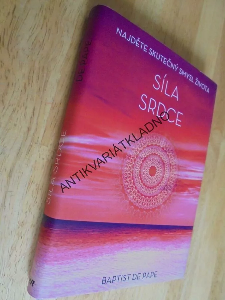 SÍLA SRDCE,NAJDĚTE SKUTEČNÝ SMYSL ŽIVOTA, DE PAPE, **an