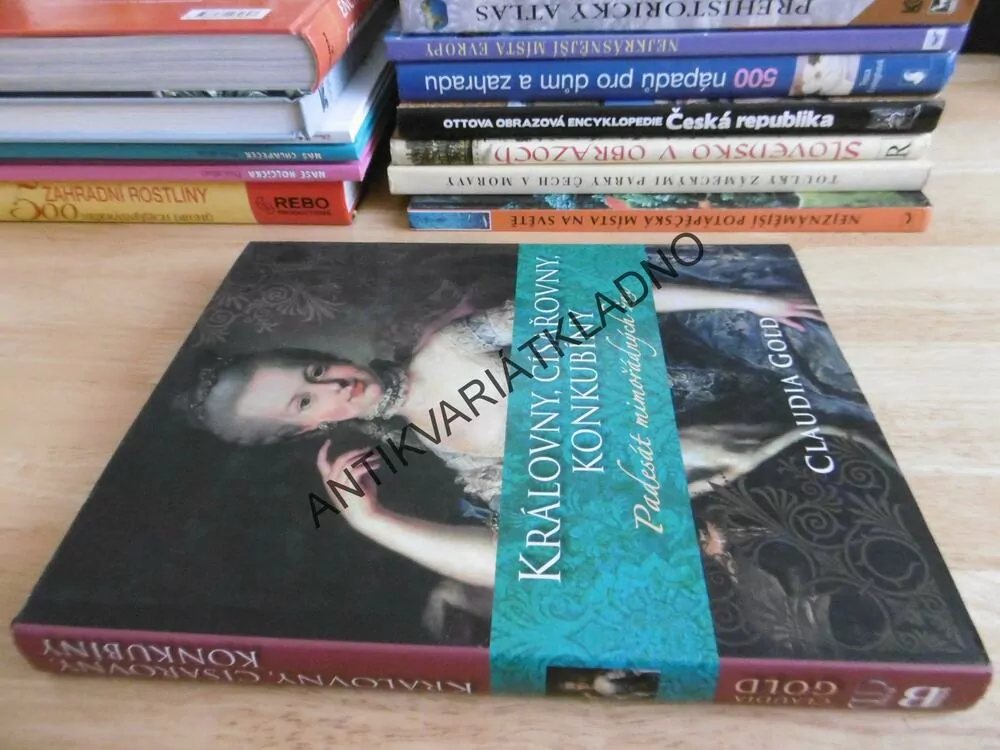 KRÁLOVNY, CÍSAŘOVNY, KONKUBÍNY, PADESÁT MIMOŘÁDNÝCH ŽEN, CLAUDIA GOLD, **an