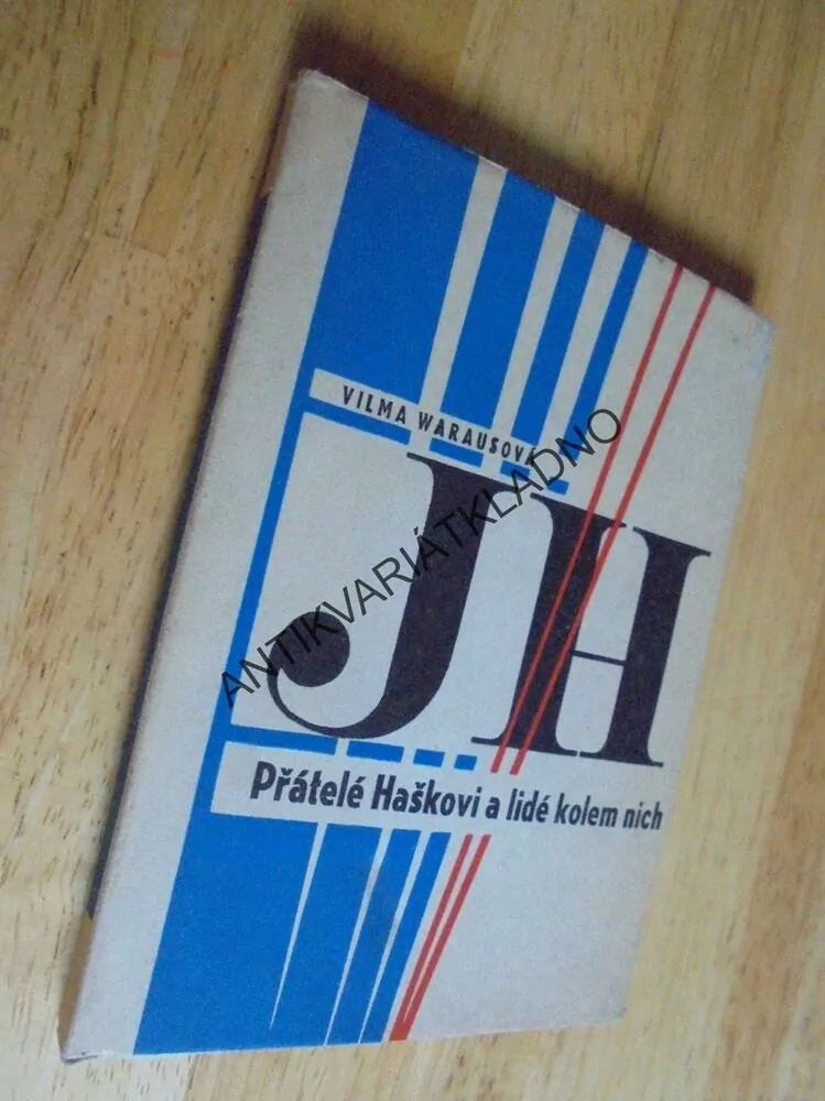 PŘÁTELÉ HAŠKOVI A LIDÉ KOLEM NICH, HAŠEK,WARAUSOVÁ