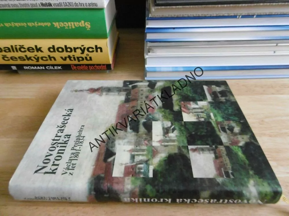 NOVÉ STRAŠECÍ - NOVOSTRAŠECKÁ KRONIKA VÁCLAVA PREINHELTRA Z LET 1801-34