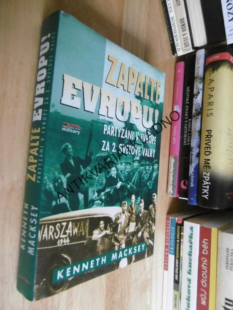 ZAPALTE EVROPU! PARTYZÁNI V EVROPĚ ZA 2.SVĚTOVÉ VÁLKY, KENNETH MACKSEY, **an