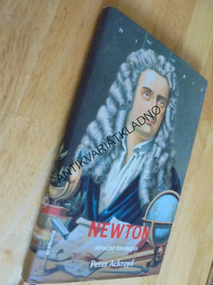 NEWTON, STRUČNÝ ŽIVOTOPIS, PETER ACKROYD,HISTORIE