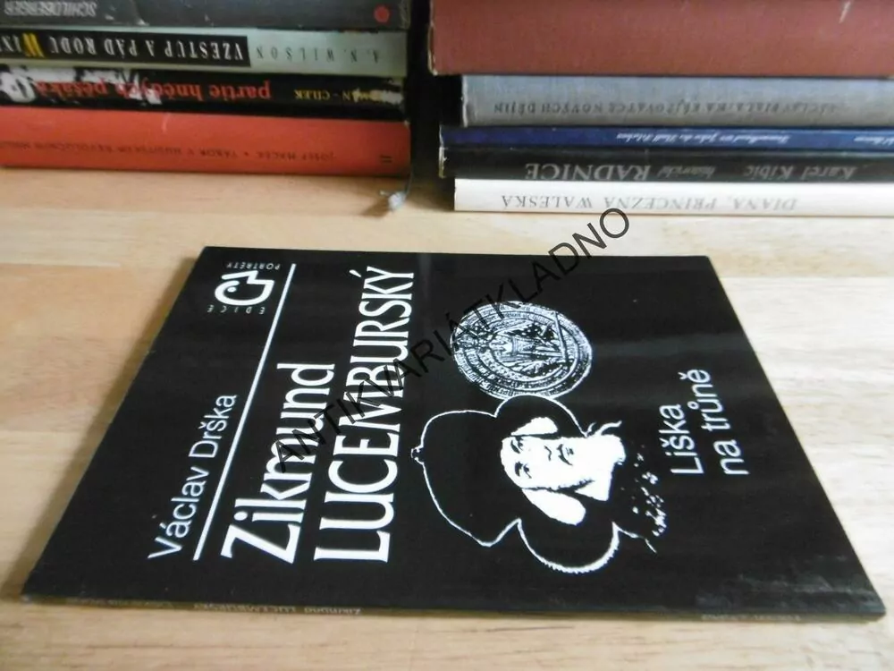 ZIKMUND LUCEMBURSKÝ, VÁCLAV DRŠKA, LIŠKA NA TRŮNĚ,