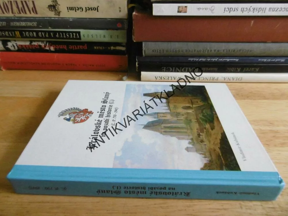 KRÁLOVSKÉ MĚSTO SLANÝ NA POZADÍ HISTORIE 1., L.P. 750-1945