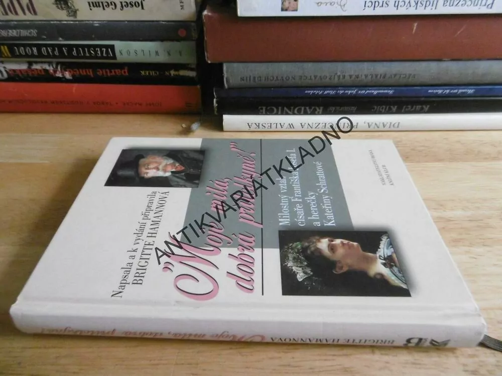 MOJE MILÁ DOBRÁ PŘÍTELKYNĚ, KATEŘINA SCHRATTOVÁ, CÍSAŘ FRANTIŠEK JOSEF 1., BRIGITTE HAMANNOVÁ, **an