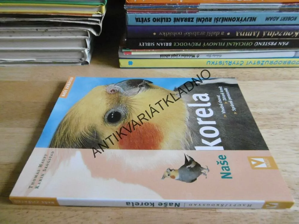 NAŠE KORELA, JAK CHOVAT, KRMIT, SPRÁVNĚ ROZUMĚT. THOMAS HAUPT, **an