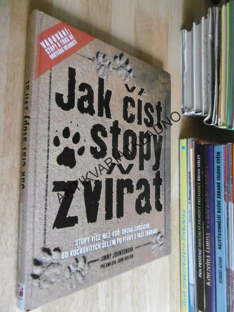 JAK ČÍST STOPY ZVÍŘAT,STOPY VÍCE NEŽ 400 DRUHŮ ŽIVOČICHŮ, JINNY JOHNSONOVÁ, **an