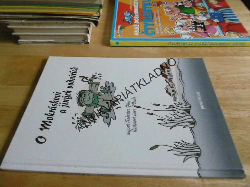 O MOKRÁSKOVI A JINÝCH VODNÍCÍCH,BOHUSLAV FIŠER, IVAN VACKE, **an