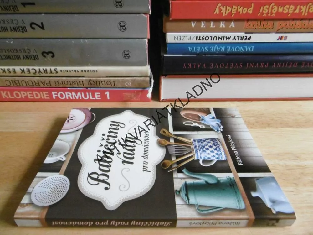BABIČČINY RADY PRO DOMÁCNOST, RŮŽENA PŘIBYLOVÁ, **an