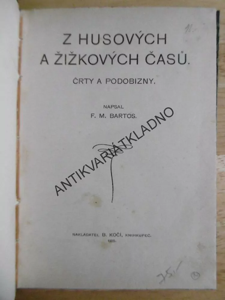Z HUSOVÝCH A ŽIŽKOVÝCH ČASŮ, ČRTY A PODOBIZNY, BARTOŠ, 1925,
