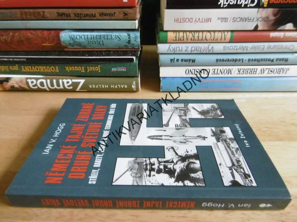 NĚMECKÉ TAJNÉ ZBRANĚ DRUHÉ SVĚTOVÉ VÁLKY, IAN V. HOGG, **an