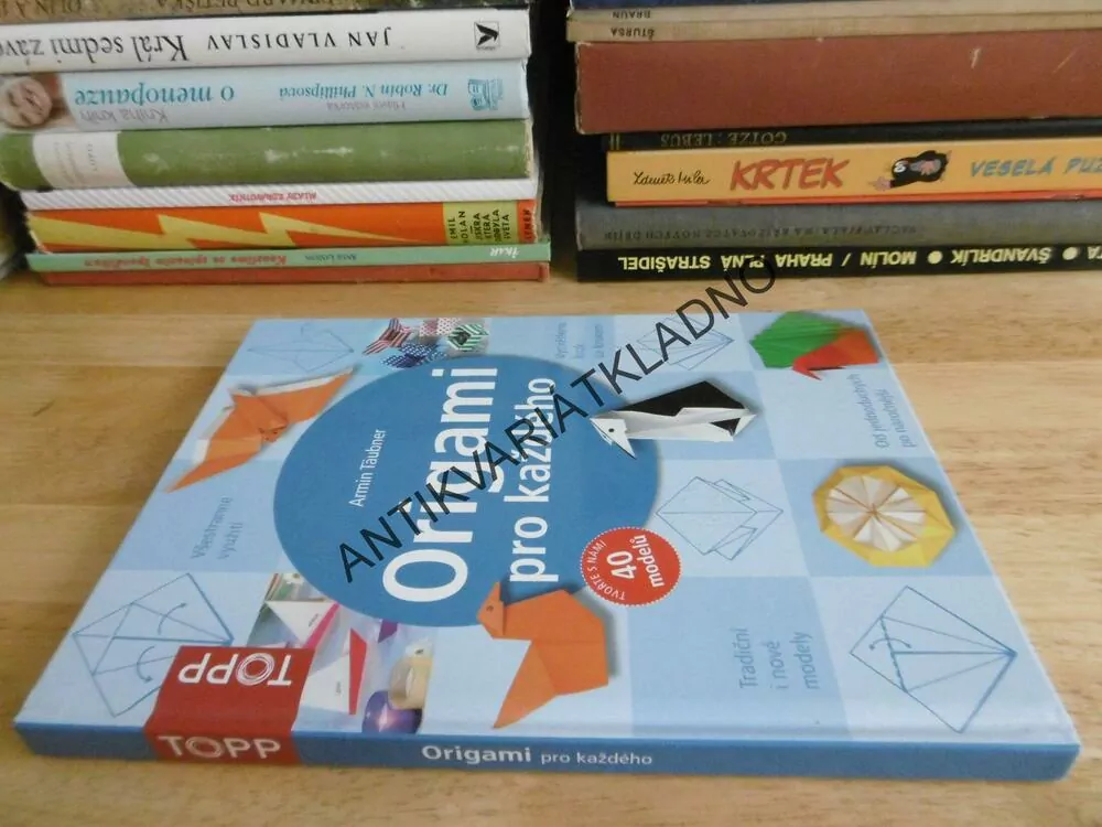 ORIGAMI PRO KAŽDÉHO, PRAKTICKÉ NÁVODY 40 MODELŮ Z PAPÍRU,ARMIN TÄUBNER, **an