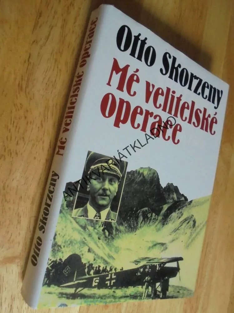 MÉ VELITELSKÉ OPERACE, OTTO SKORZENY, **an