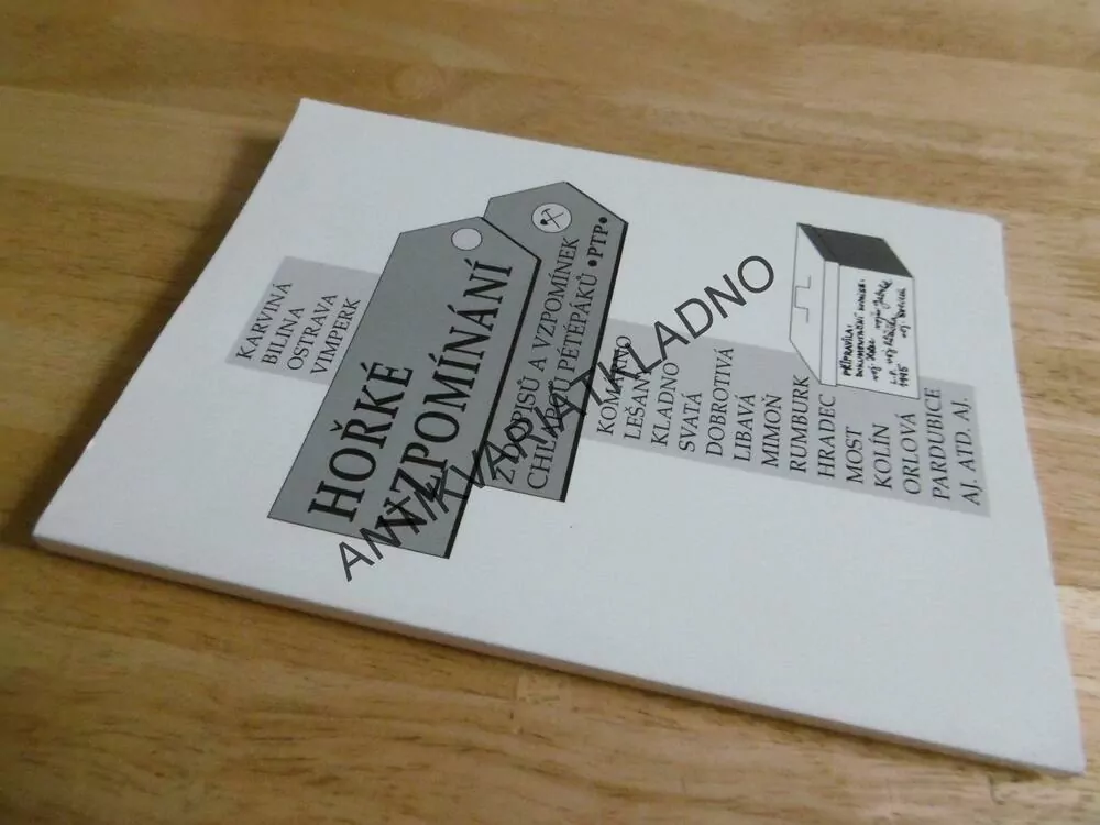 HOŘKÉ VZPOMÍNÁNÍ, ZE VZPOMÍNEK PÉTÉPÁKŮ, PTP, KLADNO, KOMÁRNO. MOST, KOLÍN, AJ., **an